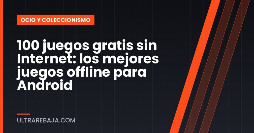 100 juegos gratis sin Internet: los mejores juegos offline para Android