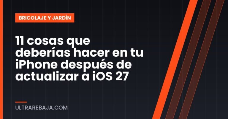 11 cosas que deberías hacer en tu iPhone después de actualizar a iOS 27