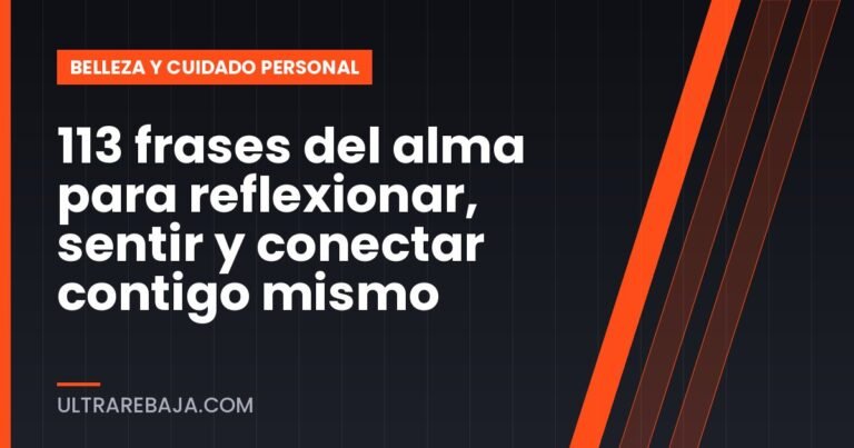 113 frases del alma para reflexionar, sentir y conectar contigo mismo