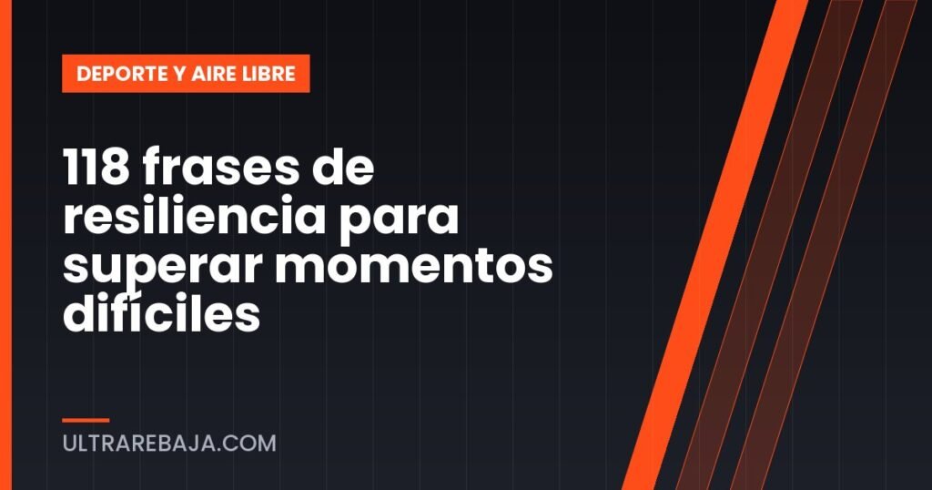 118 frases de resiliencia para superar momentos difíciles