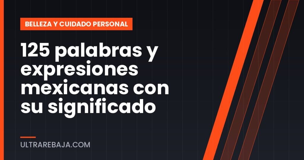 125 palabras y expresiones mexicanas con su significado