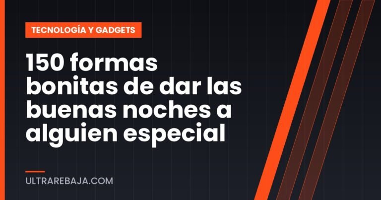 150 formas bonitas de dar las buenas noches a alguien especial
