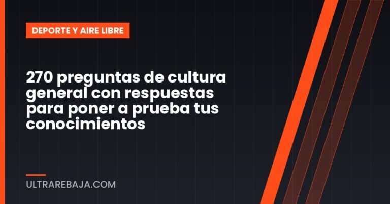270 preguntas de cultura general con respuestas para poner a prueba tus conocimientos