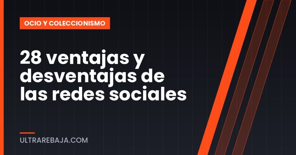 28 ventajas y desventajas de las redes sociales