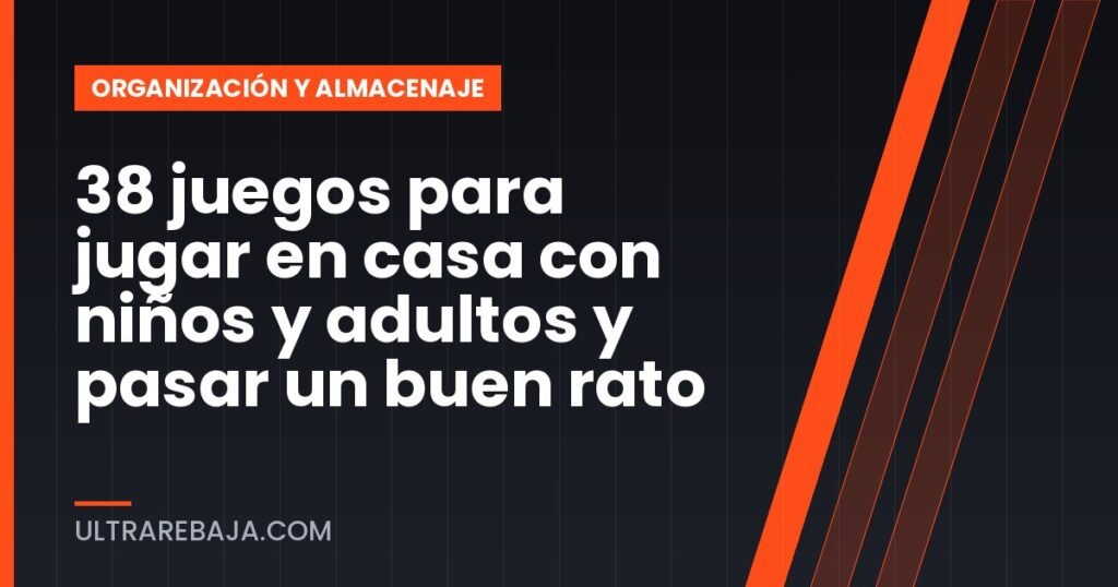 38 juegos para jugar en casa con niños y adultos y pasar un buen rato