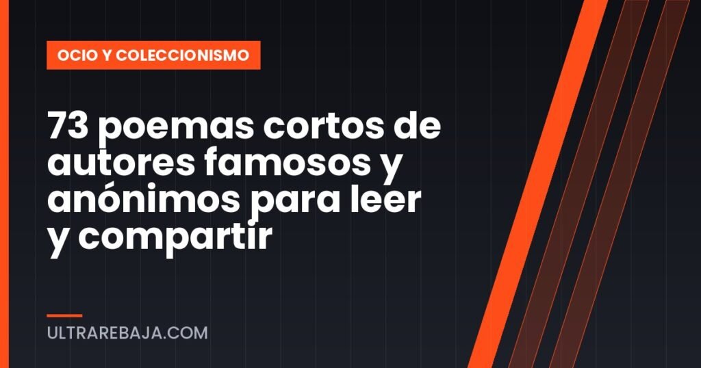 73 poemas cortos de autores famosos y anónimos para leer y compartir
