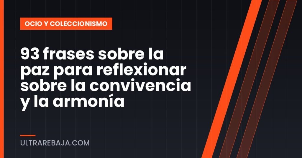 93 frases sobre la paz para reflexionar sobre la convivencia y la armonía