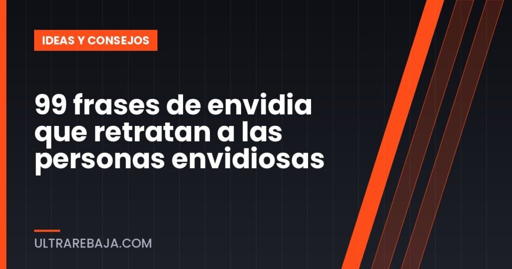 99 frases de envidia que retratan a las personas envidiosas