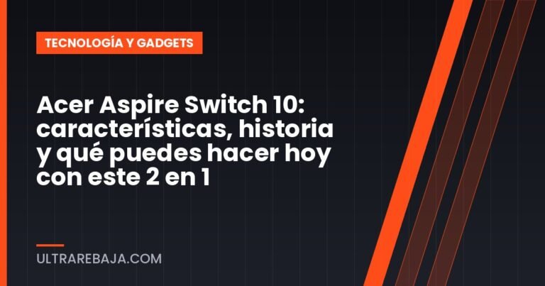 Acer Aspire Switch 10: características, historia y qué puedes hacer hoy con este 2 en 1