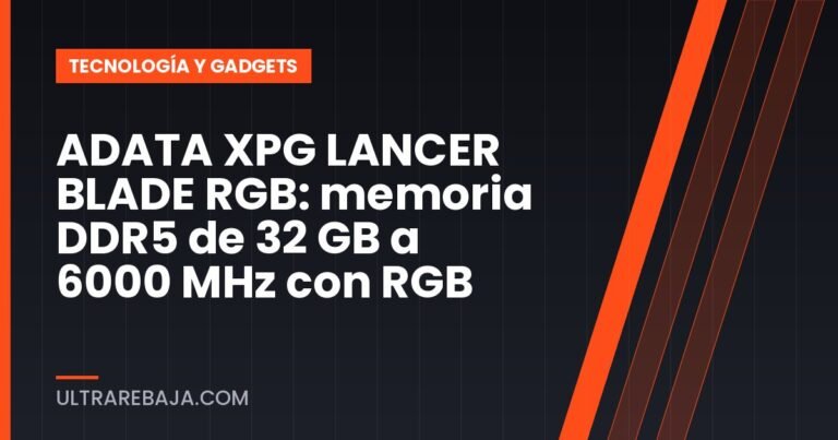 ADATA XPG LANCER BLADE RGB: memoria DDR5 de 32 GB a 6000 MHz con RGB