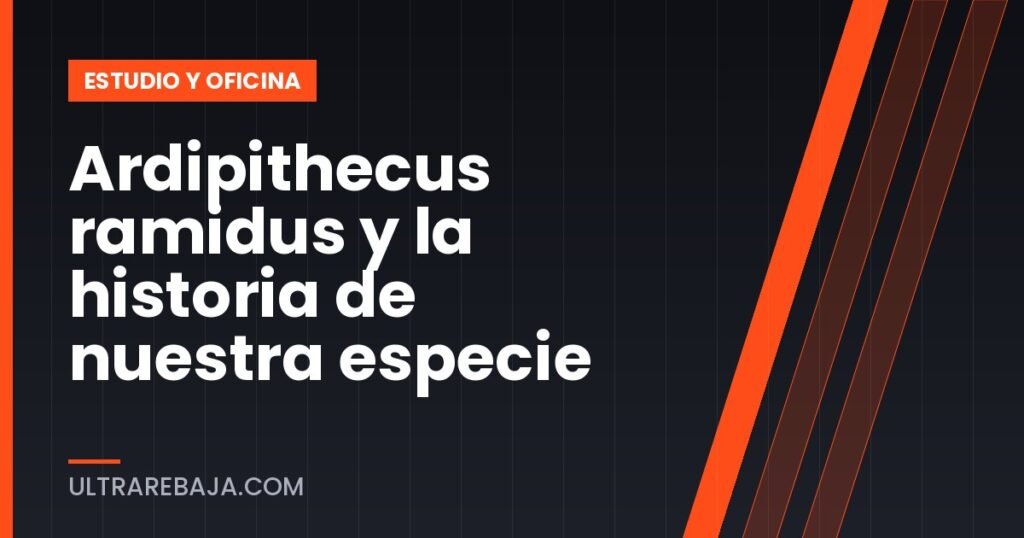 Ardipithecus ramidus y la historia de nuestra especie