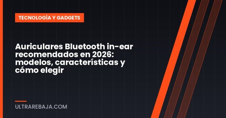 Auriculares Bluetooth in-ear recomendados en 2026: modelos, características y cómo elegir