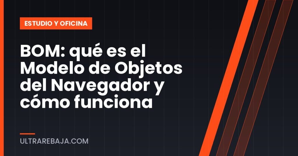 BOM: qué es el Modelo de Objetos del Navegador y cómo funciona