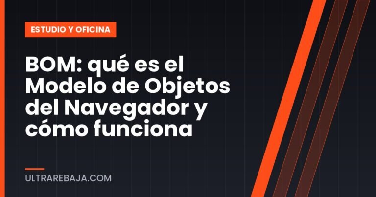 BOM: qué es el Modelo de Objetos del Navegador y cómo funciona
