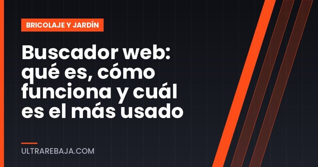 Buscador web: qué es, cómo funciona y cuál es el más usado