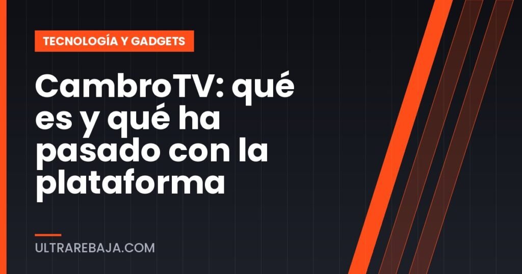 CambroTV: qué es y qué ha pasado con la plataforma