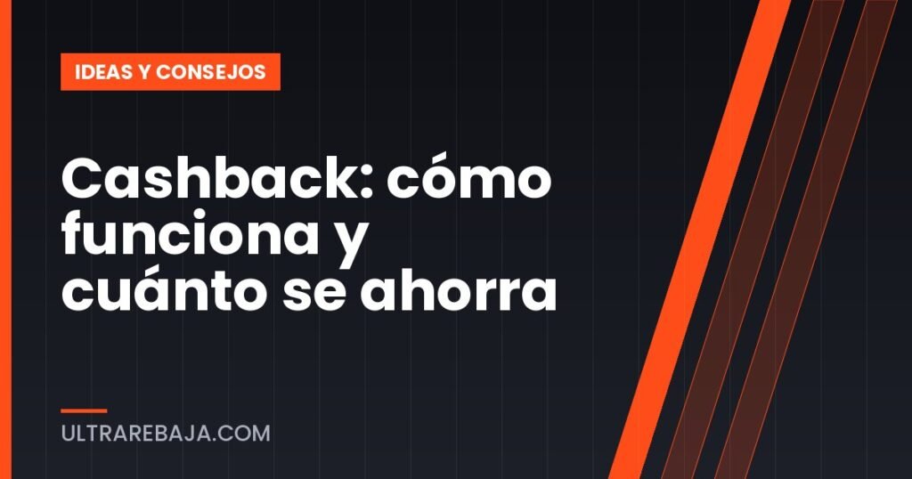 Cashback: cómo funciona y cuánto se ahorra