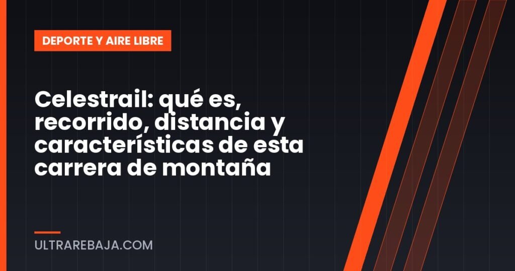 Celestrail: qué es, recorrido, distancia y características de esta carrera de montaña