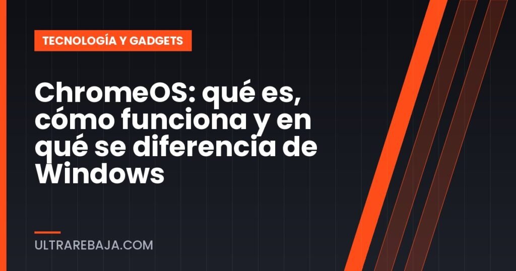 ChromeOS: qué es, cómo funciona y en qué se diferencia de Windows