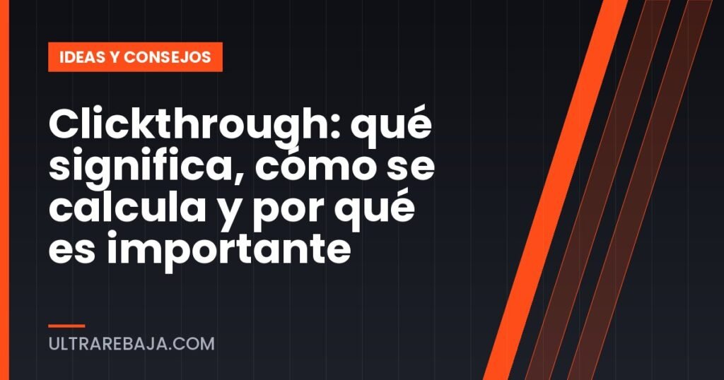 Clickthrough: qué significa, cómo se calcula y por qué es importante