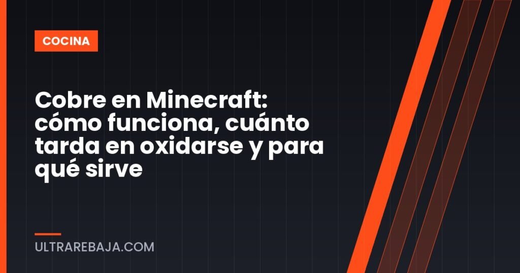 Cobre en Minecraft: cómo funciona, cuánto tarda en oxidarse y para qué sirve