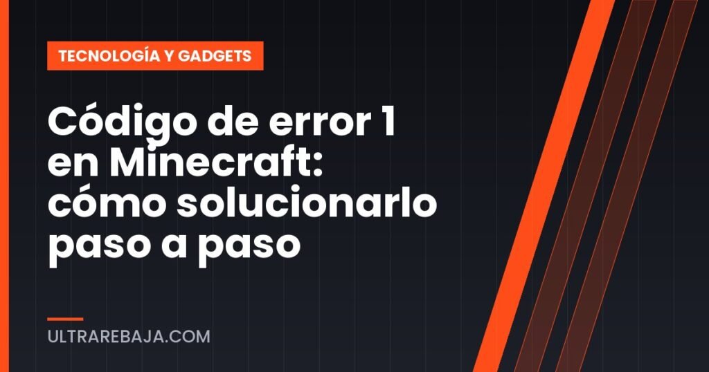 Código de error 1 en Minecraft: cómo solucionarlo paso a paso