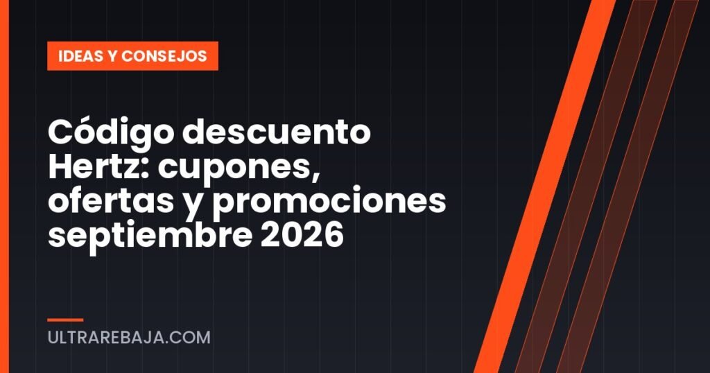 Código descuento Hertz: cupones, ofertas y promociones septiembre 2026