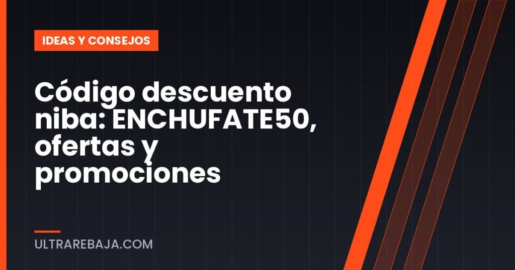 Código descuento niba: ENCHUFATE50, ofertas y promociones