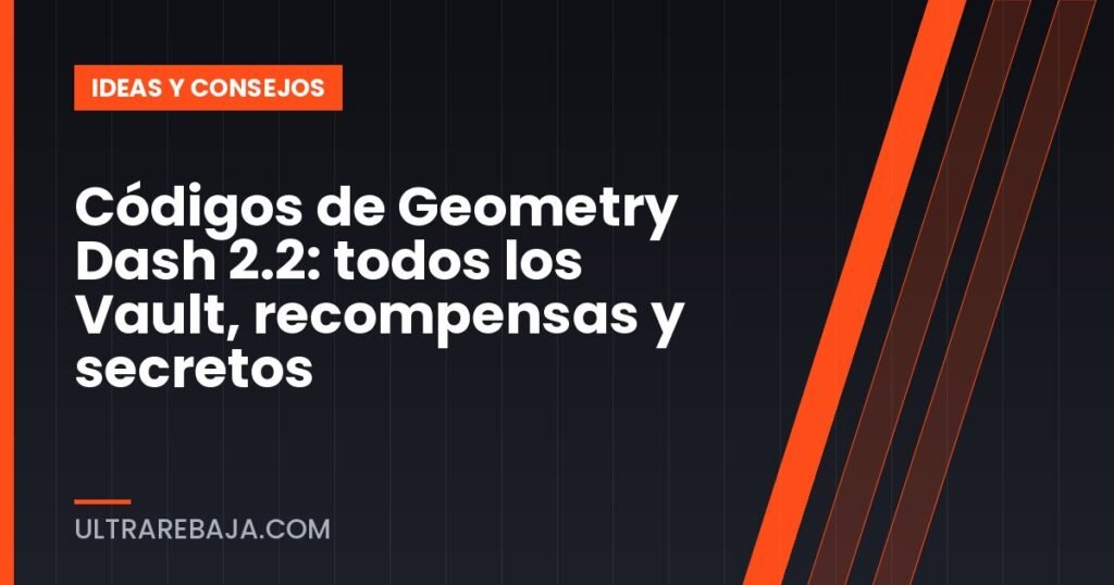 Códigos de Geometry Dash 2.2: todos los Vault, recompensas y secretos