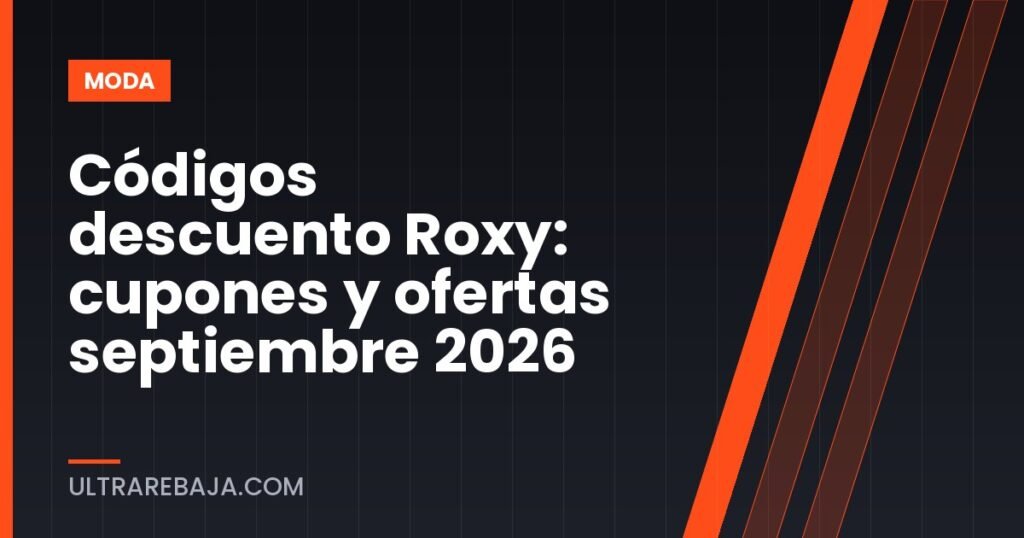 Códigos descuento Roxy: cupones y ofertas septiembre 2026