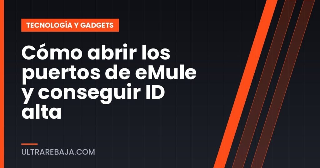 Cómo abrir los puertos de eMule y conseguir ID alta