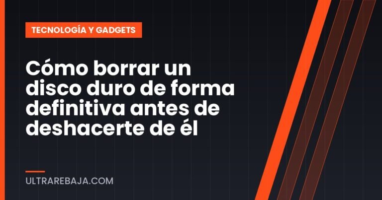 Cómo borrar un disco duro de forma definitiva antes de deshacerte de él