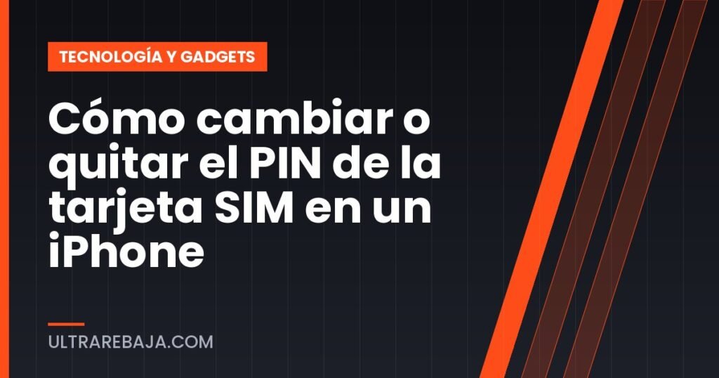 Cómo cambiar o quitar el PIN de la tarjeta SIM en un iPhone