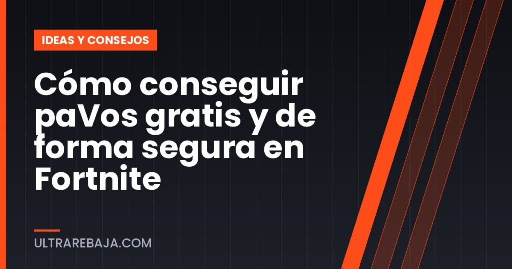 Cómo conseguir paVos gratis y de forma segura en Fortnite