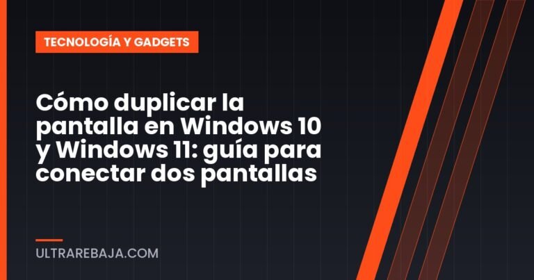 Cómo duplicar la pantalla en Windows 10 y Windows 11: guía para conectar dos pantallas