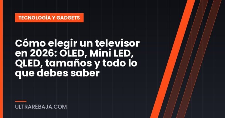 Cómo elegir un televisor en 2026: OLED, Mini LED, QLED, tamaños y todo lo que debes saber