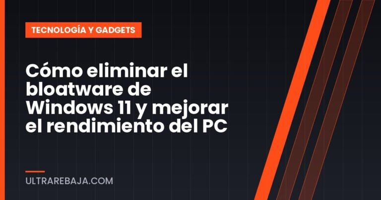 Cómo eliminar el bloatware de Windows 11 y mejorar el rendimiento del PC