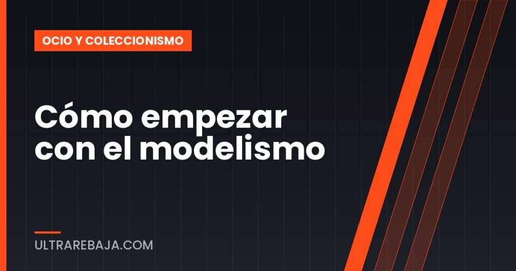 Cómo empezar con el modelismo
