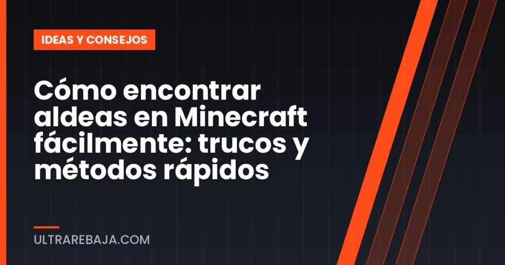 Cómo encontrar aldeas en Minecraft fácilmente: trucos y métodos rápidos