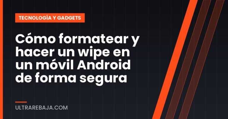 Cómo formatear y hacer un wipe en un móvil Android de forma segura