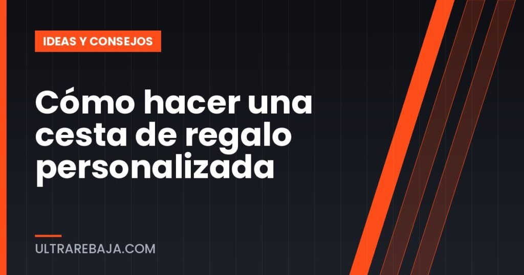 Cómo hacer una cesta de regalo personalizada