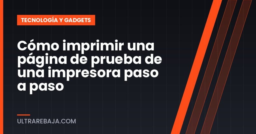 Cómo imprimir una página de prueba de una impresora paso a paso
