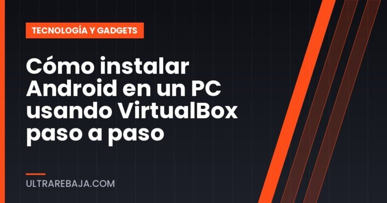 Cómo instalar Android en un PC usando VirtualBox paso a paso