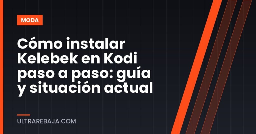 Cómo instalar Kelebek en Kodi paso a paso: guía y situación actual
