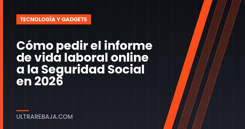 Cómo pedir el informe de vida laboral online a la Seguridad Social en 2026