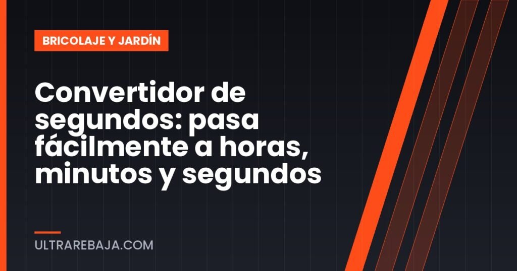 Convertidor de segundos: pasa fácilmente a horas, minutos y segundos
