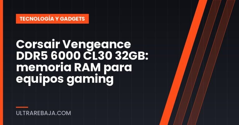 Corsair Vengeance DDR5 6000 CL30 32GB: memoria RAM para equipos gaming