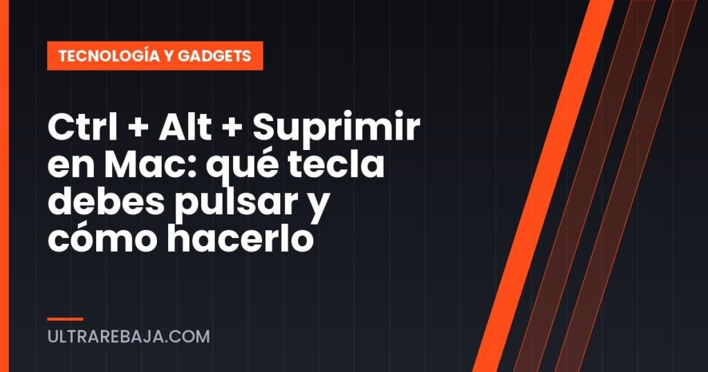 Ctrl + Alt + Suprimir en Mac: qué tecla debes pulsar y cómo hacerlo