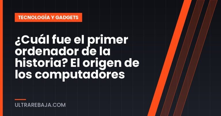 ¿Cuál fue el primer ordenador de la historia? El origen de los computadores
