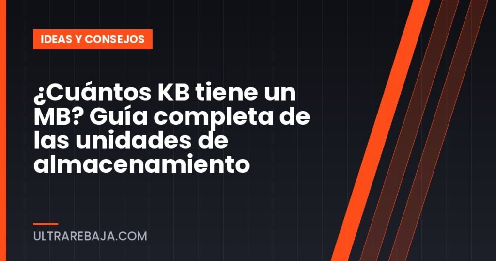 ¿Cuántos KB tiene un MB? Guía completa de las unidades de almacenamiento